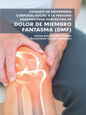 cover image of Cuidado De Enfermería Corporal-Social a La Persona Posamputada Portadora De Dolor De Miembro Fantasma (Dmf)